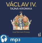 Václav IV. Tajná kronika Josef Bernard Prokop