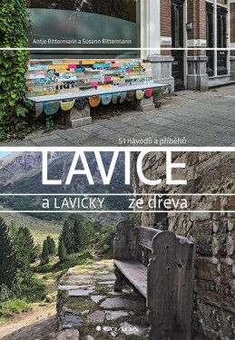 Lavice a lavičky ze dřeva - 51 návodů a příběhů - Antje Rittermann