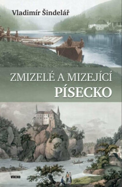 Zmizelé mizející Písecko Vladimír Šindelář