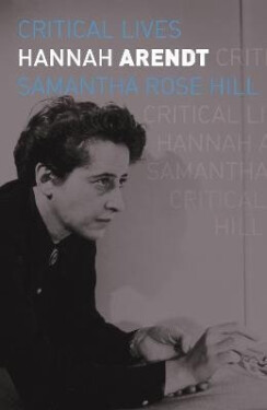 Hannah Arendt - Samantha Hill