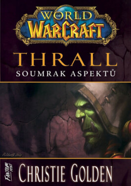 World of Warcraft: Thrall - Soumrak Aspektů - Christie Golden