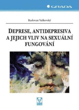Deprese, antidepresiva a jejich vliv na sexuální fungování - Radovan Vaškovský - e-kniha