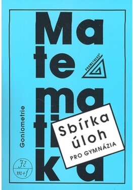 Sbírka úloh pro gymnázia Goniometrie