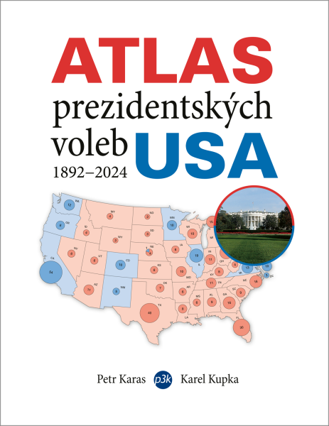 Atlas prezidentských voleb USA 1892–1924 - Petr Karas, Karel Kupka