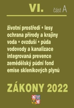 Zákony 2022 VI/A Životní prostředí Ochrana vod, Ochrana přírody krajiny, Ochrana ovzduší půdy, Vodovody kanalizace, Integrovaná prevence, Ekol