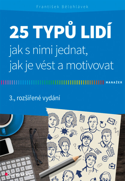 25 typů lidí - jak s nimi jednat, jak je vést a motivovat - František Bělohlávek