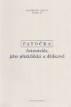 Aristotelés, jeho předchůdci a dědicové - Jan Patočka