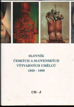 Slovník českých slovenských výtvarných umělců 1950 1999 4.díl (Ch-J)