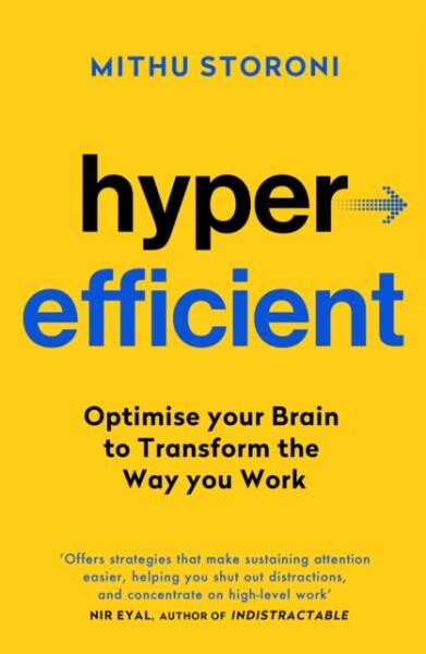 Hyperefficient: Simple Methods to Optimise your Brain and Transform the Way you Work - Mithu Storoni
