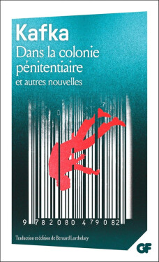 Dans la colonie penitentiaire et autres nouvelles - Franz Kafka