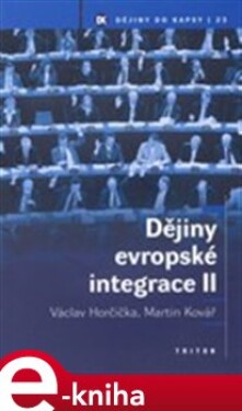 Dějiny evropské integrace II. - Martin Kovář, Václav Horčička e-kniha