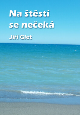 Na štěstí se nečeká - Jiří Glet