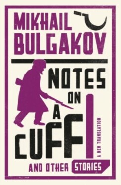 Notes on a Cuff and Other Stories: New Translation - Michail Afanasjevič Bulgakov