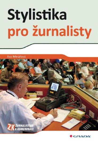 Stylistika pro žurnalisty - Eva Minářová