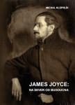 James Joyce: na sever od budoucna - Michal Kleprlík