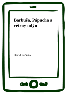 Barbuša, Pápucha a větrný mlýn - David Pečírka