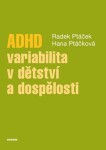 ADHD - variabilita v dětství a dospělosti - Radek Ptáček, Hana Kuželová