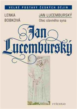 Jan Lucemburský Lenka Bobková