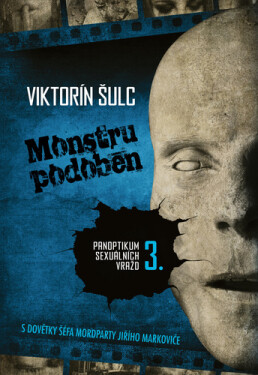 Monstru podoben - Panoptikum sexuálních vražd 3., 2. vydání - Viktorín Šulc