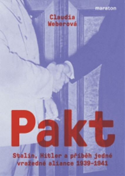 Pakt - Stalin, Hitler a příběh jedné vražedné aliance 1939-1941 - Claudia Weberová