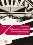 Dekonstrukce podpisu. Jacques Derrida opakování neopakovatelného Michaela Fišerová