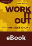 Work It Out with Business Idioms | Teaching Resource - David Bohlke