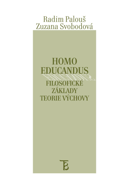 Homo educandus. Filosofické základy teorie výchovy. - Radim Palouš, Zuzana Svobodová