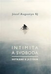 Intimita svoboda Setkání Ježíšem Józef Augustyn