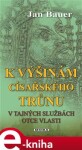 K výšinám císařského trůnu - Jan Bauer e-kniha