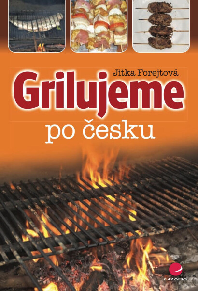 Grilujeme po česku - Jitka Forejtová