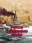 Peklo severního moře 1916-1918 Milan Jelínek