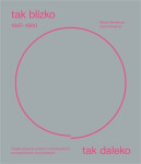 Tak blízko, tak daleko - České umění 1947-1960 v mezinárodních sociokulturních souvislostech. - Marie Klimešová