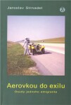 Aerovkou do exilu - Jaroslav Strnadel