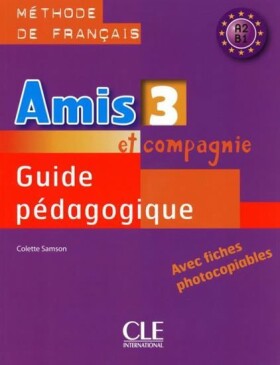 Amis et compagnie 3: Guide pédagogique - Colette Samson