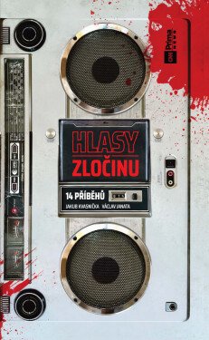 Hlasy zločinu: 14 příběhů - Jakub Kvasnička, Václav Janata