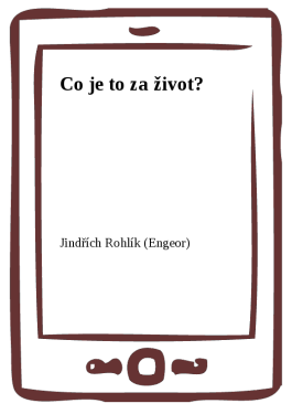 Co je to za život? - Jindřich Rohlík