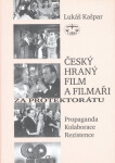 Český hraný film a filmaři za protektorátu - Propaganda, kolaborace, rezistence - Lukáš Kašpar