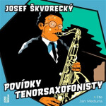 Povídky tenorsaxofonisty - CDmp3 (Čte Jan Meduna) - Josef Škvorecký