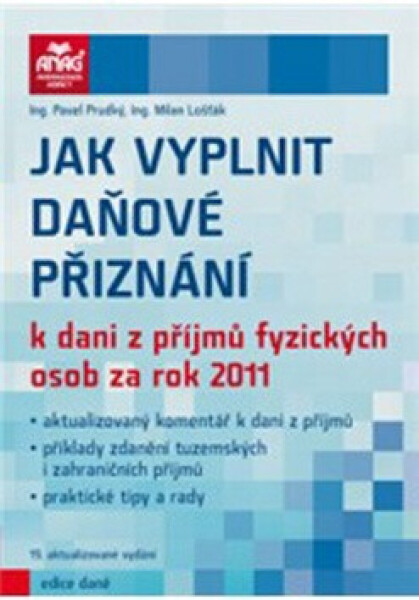 Jak vyplnit daňové přiznání k dani z příjmů fyzických osob za rok 2011 - Milan Lošťák, Pavel Prudký