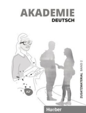 Akademie Deutsch A2+ Zusatzmaterialien mit Audios online. Bd.2 - Glaser, Jana; Schenk, Britta; Schmohl, Sabrina