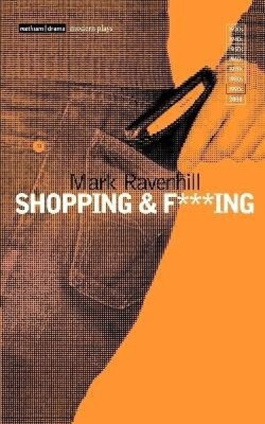 Shopping and F***ing - Mark Ravenhill