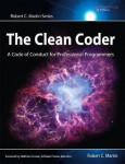 Clean Coder, The : A Code of Conduct for Professional Programmers - Robert C. Martin