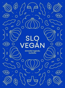Slovegan Slovenská vegánska kuchárka Nikoleta Kováčová