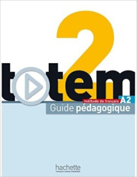 Totem 2 (A2) Guide pédagogique - Jean-Thierry Le Bougnec