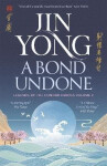 A Bond Undone: Legends of the Condor Heroes Vol. 2 - Jin Yong