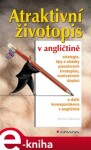 Atraktivní životopis v angličtině. Strategie, tipy a ukázky působivých životopisů, motivačních dopisů a další korespondence - Denisa Tošovská e-kniha