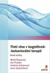 Třetí vlna v kognitivně-behaviorální terapii - Ján Praško, Miloš Šlepecký, Antónia Kotianová
