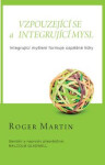 Vzpouzející se integrující mysl Roger Martin