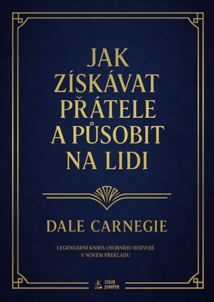 Jak získávat přátele a působit na lidi - Dale Carnegie