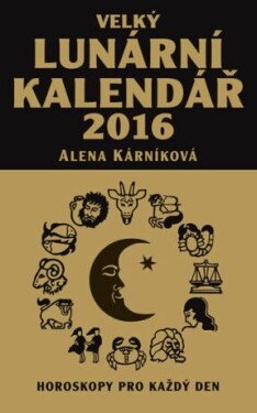 Velký lunární kalendář 2016 Alena Kárníková